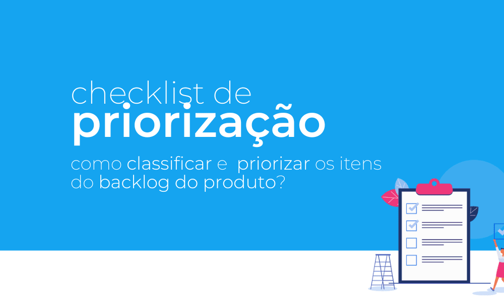 É possível realizar a classificação e priorização dos itens do product backlog utilizando o checklist que preparamos. Lembrando que ele deve ser adaptado à realidade de cada projeto.