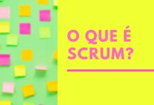 O que é SCRUM, e como funciona? 4 O que é Scrum e como funciona um time Scrum?
