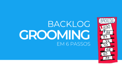 O que é backlog grooming? Aprenda como fazer o grooming em apenas 6 passos.