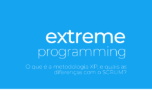 Oque é a metodologia de desenvolvimento ágil XP? Veja as diferenças com a metodologia Scrum.