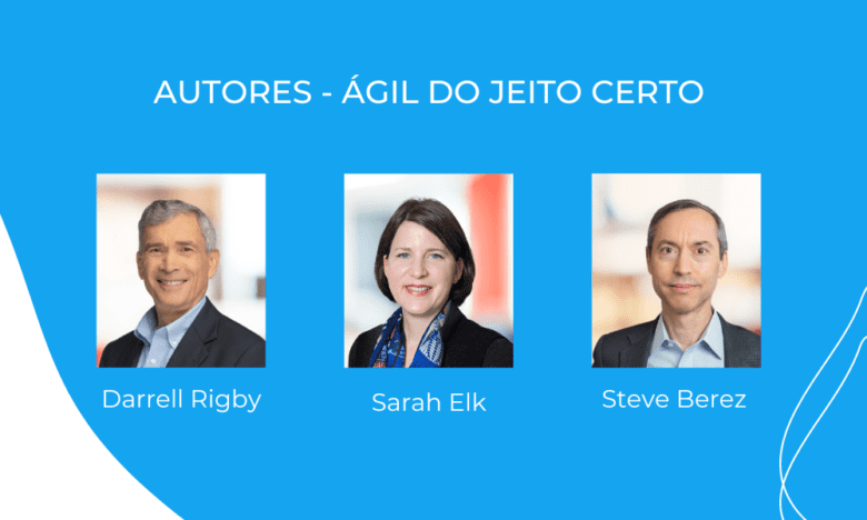 Autores do livro 'Ágil do jeito certo' - Conheça os especialistas por trás do sucesso Autores do livro 'Ágil do jeito certo' - Conheça os especialistas por trás do sucesso