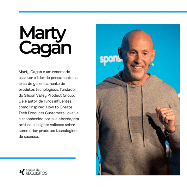 Marty Cagan é autor de livros influentes, como "Inspirado: Como criar produtos de tecnologia que os clientes amam", e é reconhecido por sua abordagem prática e insights valiosos sobre como criar produtos tecnológicos de sucesso.