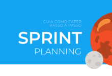 Planejamento de sprint: como fazer um sprint planning de sucesso!
