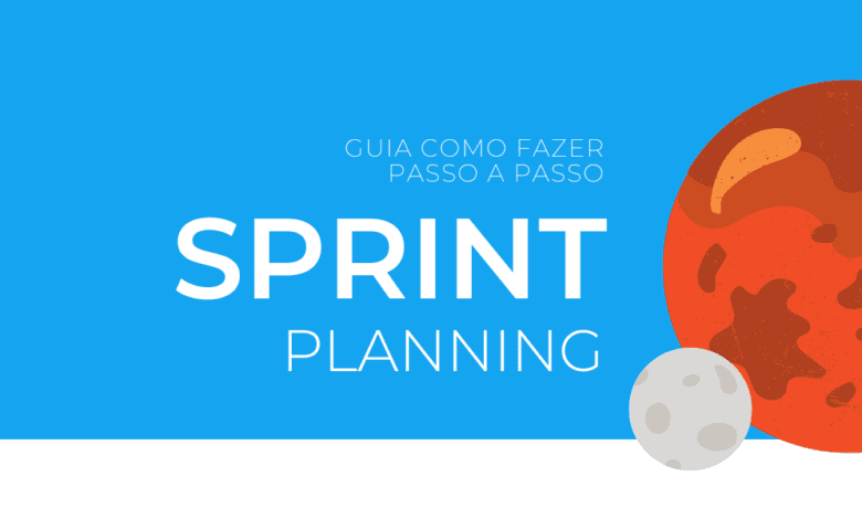 Planejamento de sprint: como fazer um sprint planning de sucesso!
