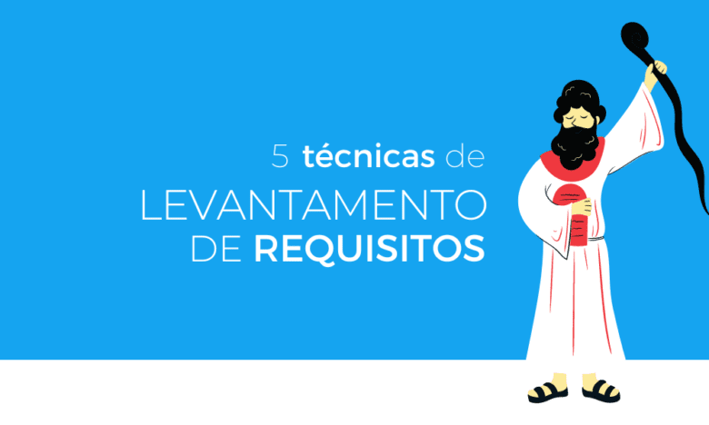 Análise de requisitos: 5 técnicas de levantamento de requisitos